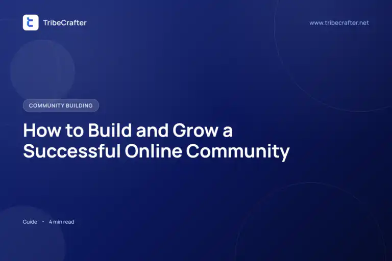How to Build and Grow a Successful Online Community, a blog by TribeCrafter